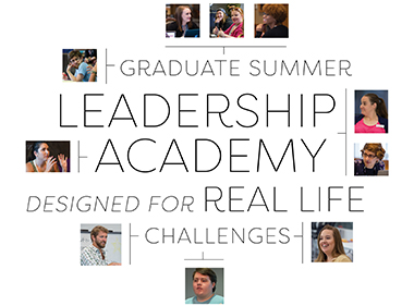 Graduate Summer Leadership Academy Designed for Real Life Challenges